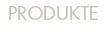 PRODUKTE